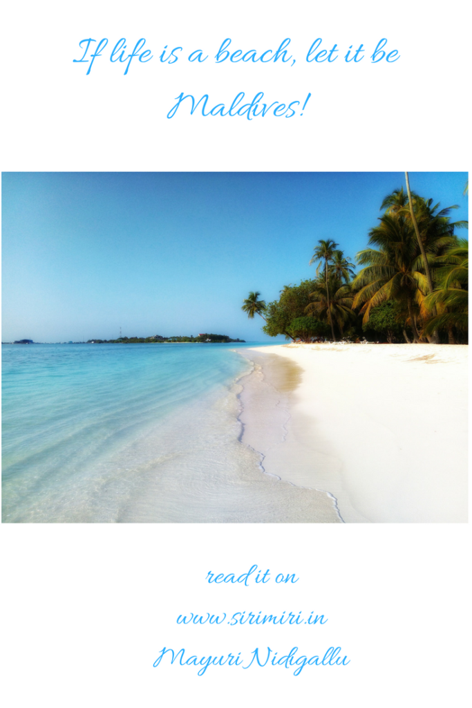If life is a beach, let it be Maldives!