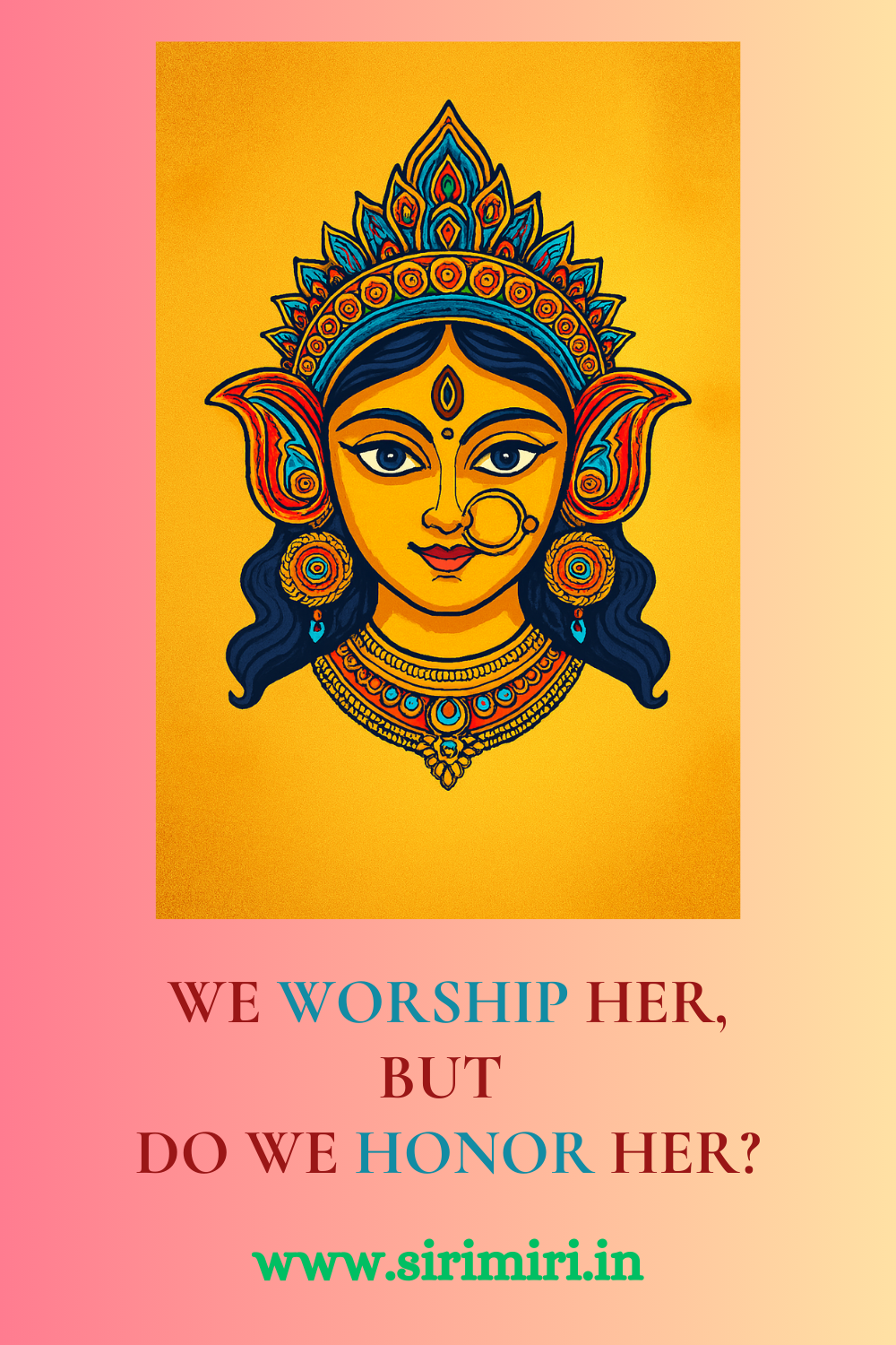 We worship her, do we honor her?